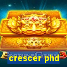 crescer phd